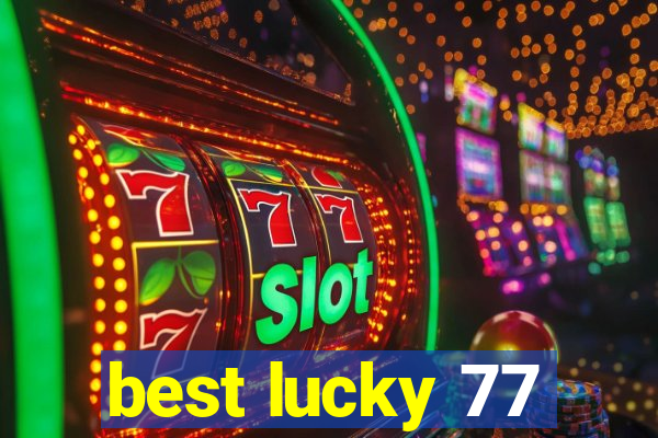 best lucky 77